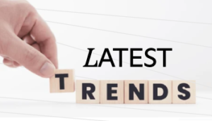 Latest trends